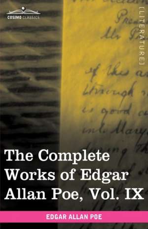 The Complete Works of Edgar Allan Poe, Vol. IX (in Ten Volumes) de Edgar Allan Poe