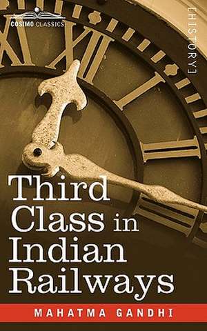 Third Class in Indian Railways de Mahatma Gandhi