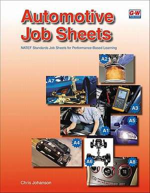 Automotive Job Sheets: Natef Standards Job Sheets for Performance-Based Learning de Chris Johanson