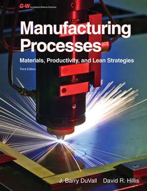 Manufacturing Processes: Materials, Productivity, and Lean Strategies de John Barry Duvall