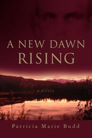 A New Dawn Rising de Patricia Marie Budd