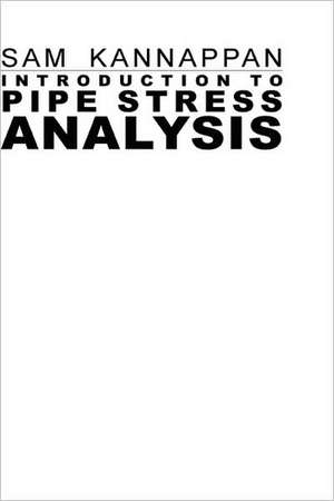 Introduction to Pipe Stress Analysis de Sam Kannappan