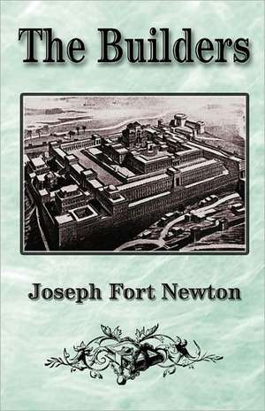 The Builders: A Study of the Hermetic Philosophy of Ancient Egypt and Greece de Joseph Fort Newton