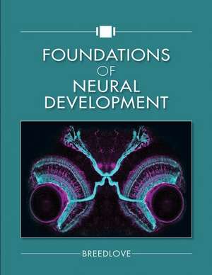 Foundations of Neural Development de S. Marc Breedlove