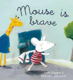 Mouse Is Brave de Judith Koppens