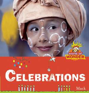 Celebrations: Mack's World of Wonder de Mack van Gageldonk