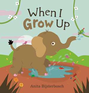 When I Grow Up de Anita Bijsterbosch