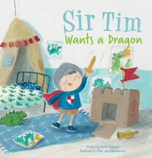 Sir Tim Wants a Dragon de Judith Koppens