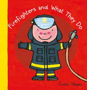 Firefighters and What They Do de Liesbet Slegers