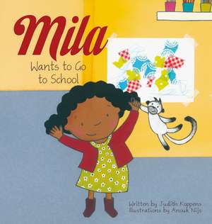 Mila Wants to Go to School de Judith Koppens