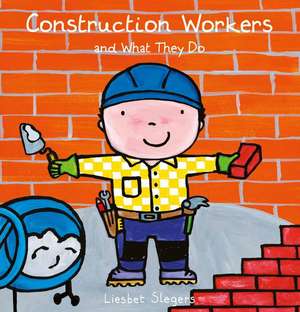Construction Workers and What They Do de Liesbet Slegers