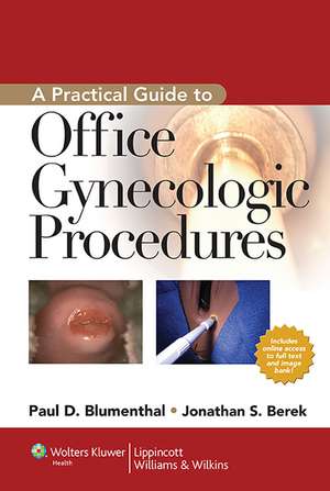 A Practical Guide to Office Gynecologic Procedures de Paul D Blumenthal MD, MPH