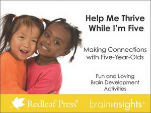 Help Me Thrive While I'm Five: Making Connections with Five-Year-Olds de Deborah McNelis