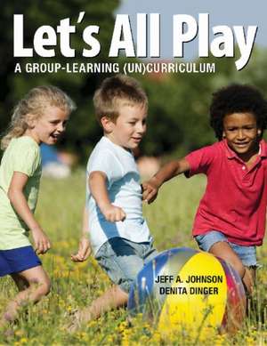 Let's All Play: A Group-Learning (Un)Curriculum de Jeff A. Johnson