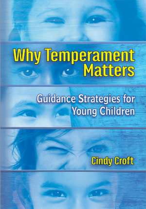 Why Temperament Matters: Guidance Strategies for Young Children de Cindy Croft