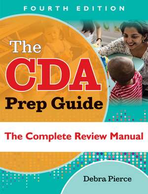 The Cda Prep Guide, Fourth Edition de Debra Pierce