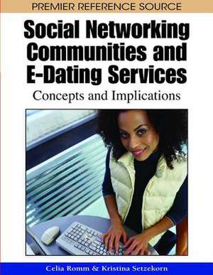 Social Networking Communities and E-Dating Services de Celia Romm-Livermore