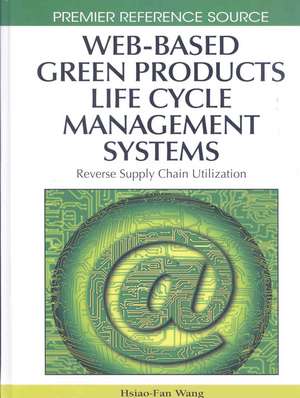 Web-Based Green Products Life Cycle Management Systems de Hsiao-Fan Wang