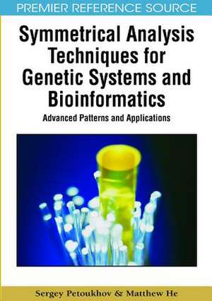 Symmetrical Analysis Techniques for Genetic Systems and Bioinformatics de Matthew He