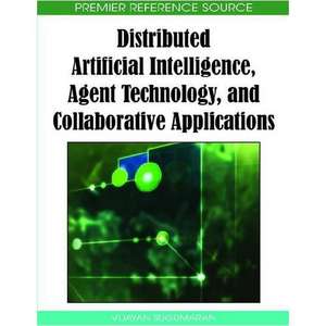 Distributed Artificial Intelligence, Agent Technology, and Collaborative Applications de Vijayan Sugumaran