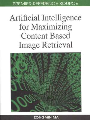 Artificial Intelligence for Maximizing Content Based Image Retrieval de Zongmin Ma