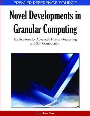 Novel Developments in Granular Computing de JingTao Yao