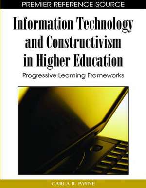 Information Technology and Constructivism in Higher Education de Carla R. Payne