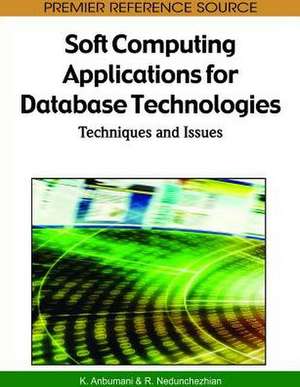 Soft Computing Applications for Database Technologies de K. Anbumani