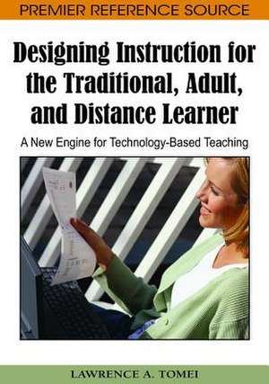 Designing Instruction for the Traditional, Adult, and Distance Learner de Lawrence A. Tomei