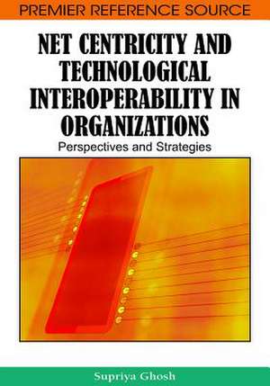 Net Centricity and Technological Interoperability in Organizations de Supriya Ghosh