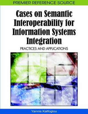 Cases on Semantic Interoperability for Information Systems Integration de Yannis Kalfoglou