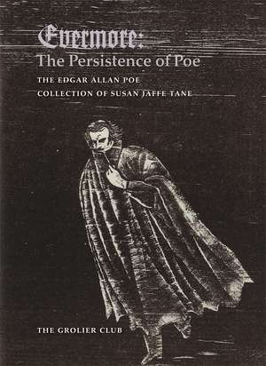 Evermore: The Persistence of Poe: The Edgar Allan Poe Collection of Susan Jaffe Tane de Susan Jaffe Tane