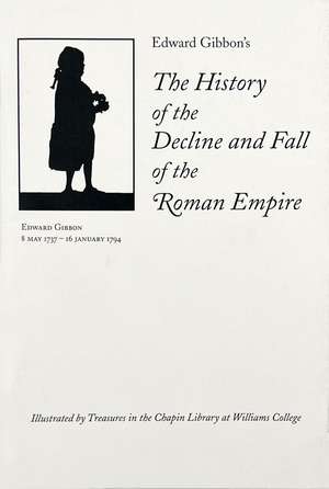 Edward Gibbon’s The History of the Decline and Fall of the Roman Empire: Illustrated by Treasures in the Chapin Library at Williams College de George Edwards