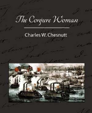 The Conjure Woman de Charles Waddell Chesnutt