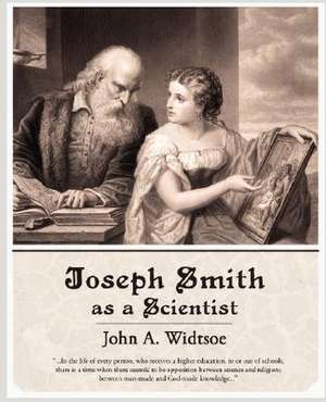 Joseph Smith as a Scientist de John A. Widtsoe