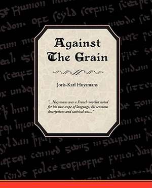 Against the Grain: A Story for Girls de Joris-Karl Huysmans