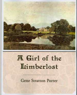 A Girl of the Limberlost de Gene Stratton Porter