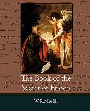 The Book of the Secret of Enoch de W. R. Morfill