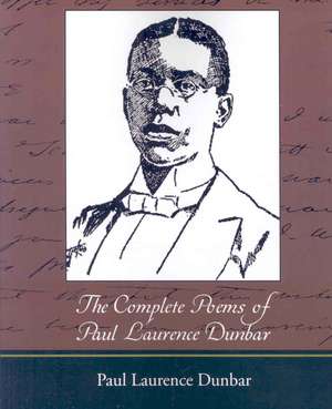 The Complete Poems of Paul Laurence Dunbar de Paul Laurence Dunbar