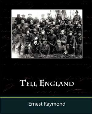 Tell England - A Study in a Generation de Ernest Raymond