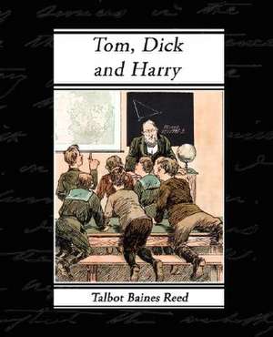 Tom, Dick and Harry de Talbot Baines Reed