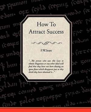 How to Attract Success de F. W. Sears