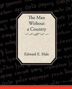 The Man Without a Country and Other Tales de Edward E. Hale