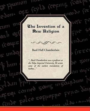 The Invention of a New Religion de Basil Hall Chamberlain