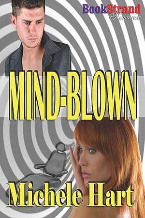 Mind-Blown (Bookstrand Publishing Romance) de Michele Hart