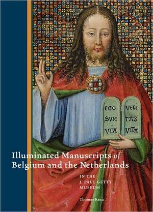 Illuminated Manuscripts from Belgium and the Netherlands at the J. Paul Getty Museum de Thomas Kren