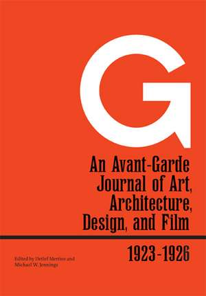 G: An Avant-Garde Journal of Art, Architecture, Design, and Film, 1923-1926 de Detlef Mertins