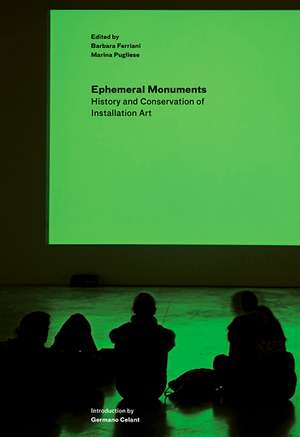 Ephemeral Monuments: History and Conservation of Installation Art de Barbara Ferriani