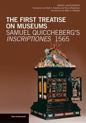 The First Treatise on Museums: Samuel Quiccheberg’s Inscriptiones, 1565 de Samuel Quiccheberg