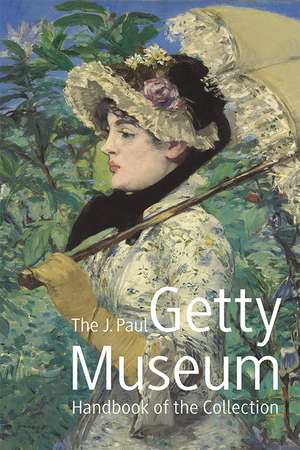 The J. Paul Getty Museum Handbook of the Collection: Eighth Edition de Timothy Potts